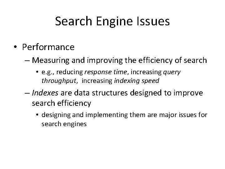 Search Engine Issues • Performance – Measuring and improving the efficiency of search •