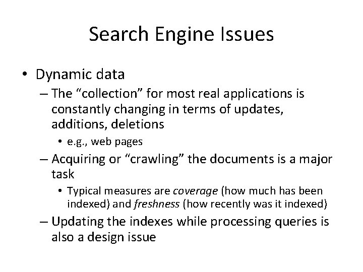 Search Engine Issues • Dynamic data – The “collection” for most real applications is