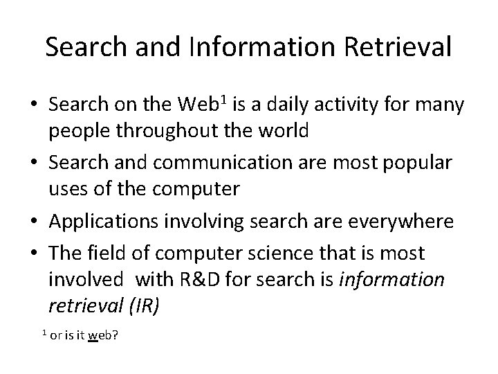 Search and Information Retrieval • Search on the Web 1 is a daily activity