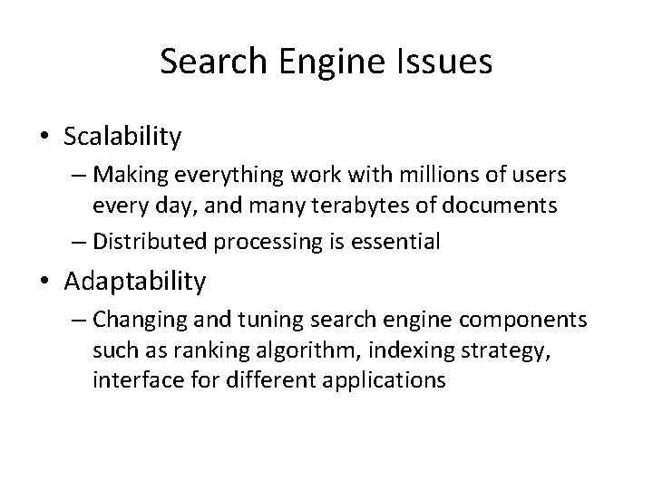 Search Engine Issues • Scalability – Making everything work with millions of users every