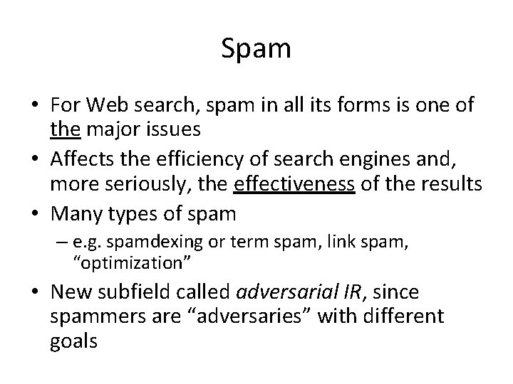 Spam • For Web search, spam in all its forms is one of the