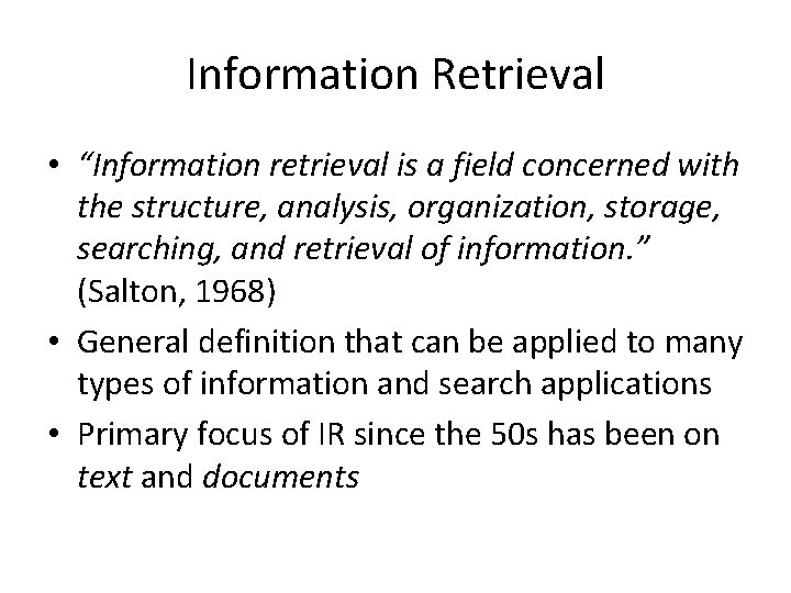 Information Retrieval • “Information retrieval is a field concerned with the structure, analysis, organization,