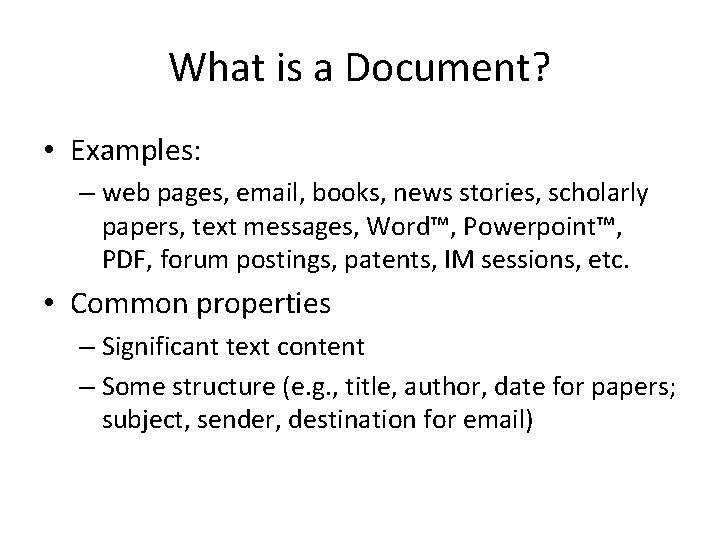 What is a Document? • Examples: – web pages, email, books, news stories, scholarly