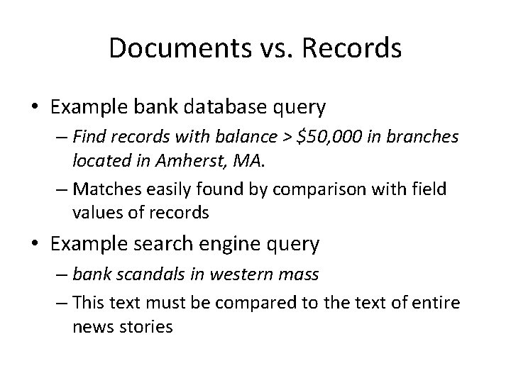 Documents vs. Records • Example bank database query – Find records with balance >