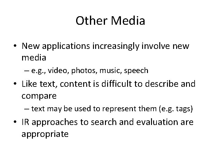 Other Media • New applications increasingly involve new media – e. g. , video,