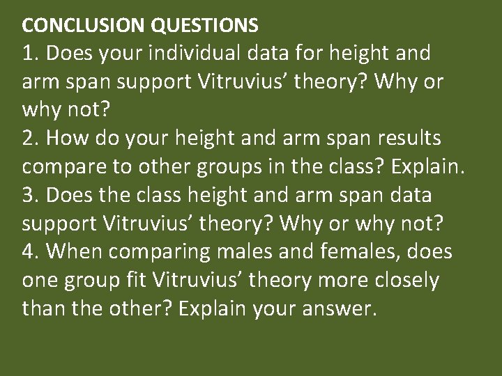 CONCLUSION QUESTIONS 1. Does your individual data for height and arm span support Vitruvius’