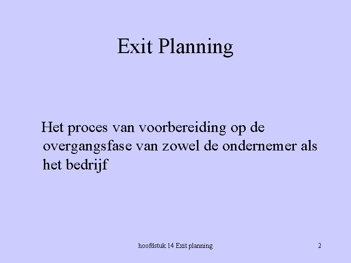 Exit Planning Het proces van voorbereiding op de overgangsfase van zowel de ondernemer als Exit Planning Het proces van voorbereiding op de overgangsfase van zowel de ondernemer als
