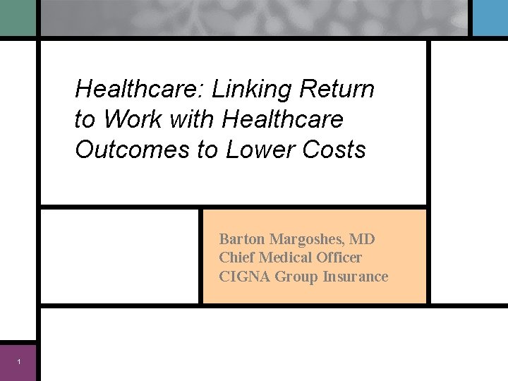 Healthcare: Linking Return to Work with Healthcare Outcomes to Lower Costs Barton Margoshes, MD