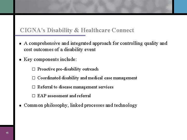 CIGNA’s Disability & Healthcare Connect ● A comprehensive and integrated approach for controlling quality
