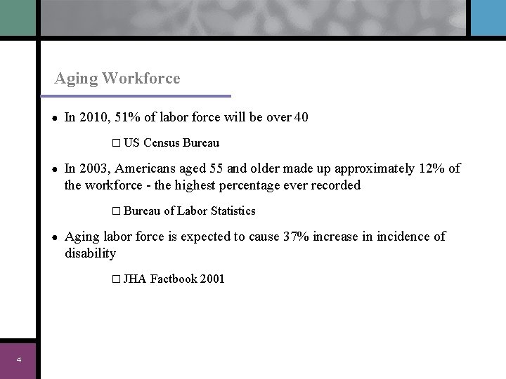 Aging Workforce ● In 2010, 51% of labor force will be over 40 �