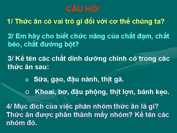 C U HỎI 1/ Thức ăn có vai trò gì đối với cơ thể