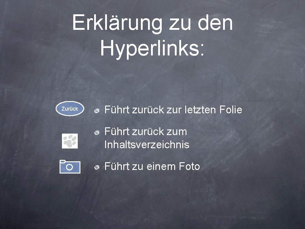 Erklärung zu den Hyperlinks: Zurück Führt zurück zur letzten Folie Führt zurück zum Inhaltsverzeichnis