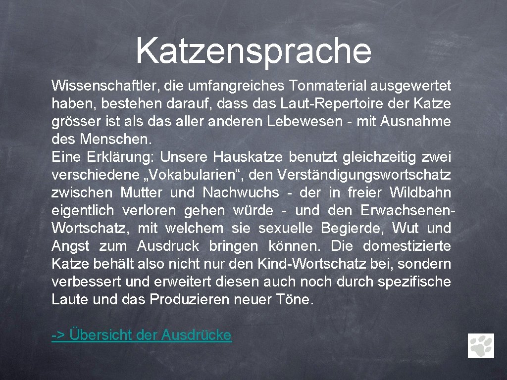 Katzensprache Wissenschaftler, die umfangreiches Tonmaterial ausgewertet haben, bestehen darauf, dass das Laut-Repertoire der Katze