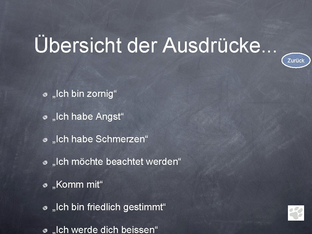 Übersicht der Ausdrücke. . . Zurück „Ich bin zornig“ „Ich habe Angst“ „Ich habe