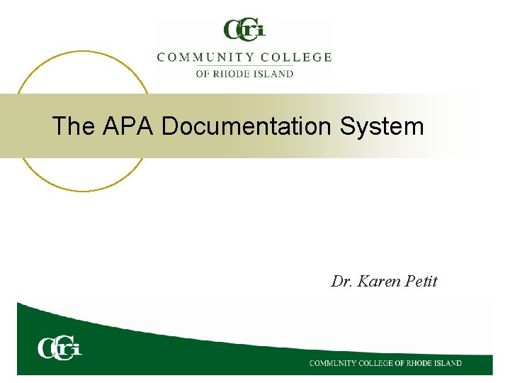 The APA Documentation System Dr. Karen Petit 