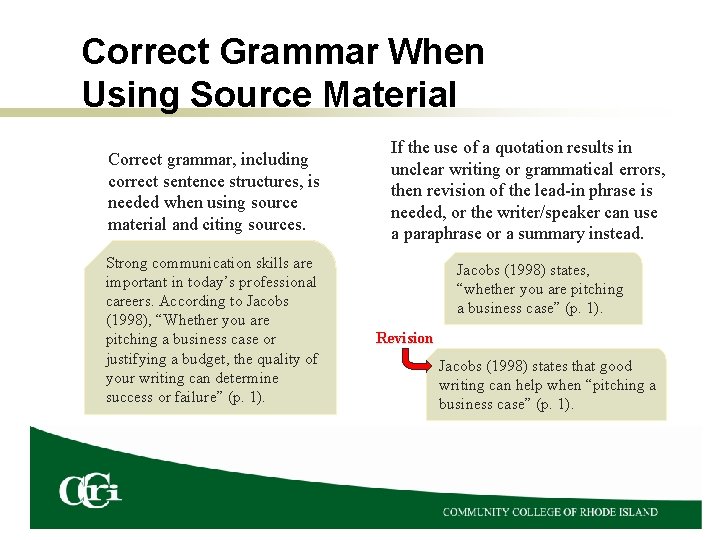 Correct Grammar When Using Source Material Correct grammar, including correct sentence structures, is needed