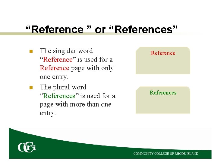 “Reference ” or “References” n n The singular word “Reference” is used for a