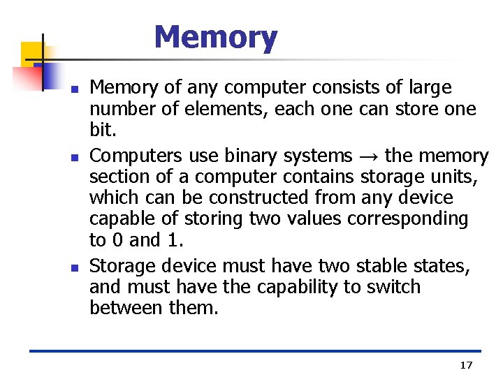 Memory n n n Memory of any computer consists of large number of elements,