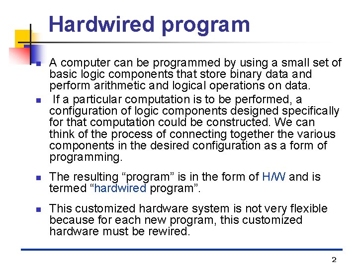 Hardwired program n n A computer can be programmed by using a small set