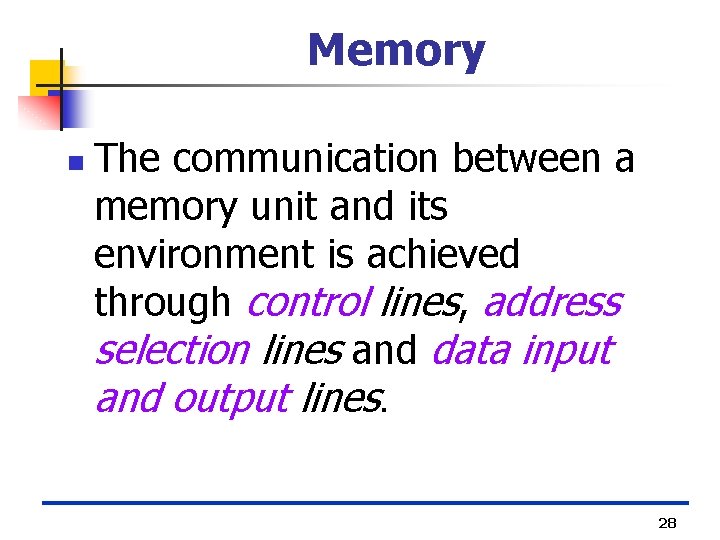 Memory n The communication between a memory unit and its environment is achieved through