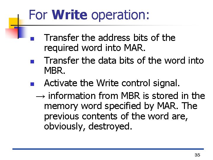 For Write operation: Transfer the address bits of the required word into MAR. n