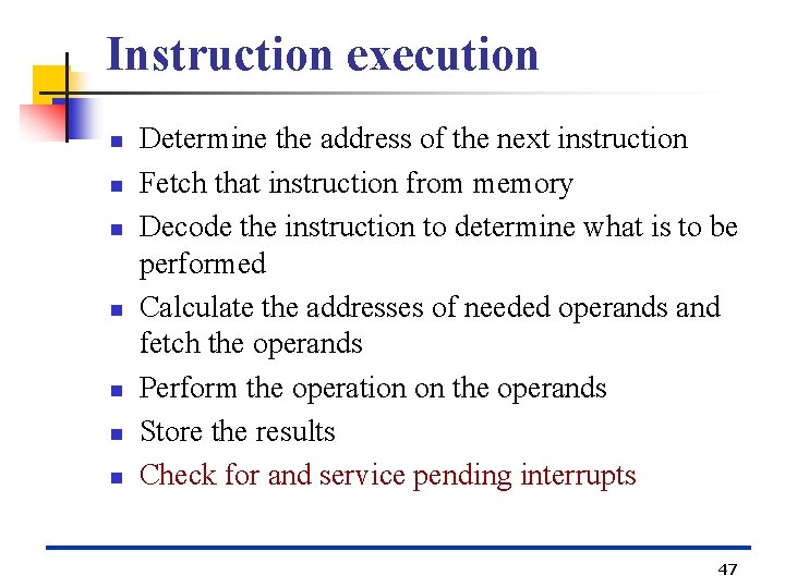 Instruction execution n n n Determine the address of the next instruction Fetch that