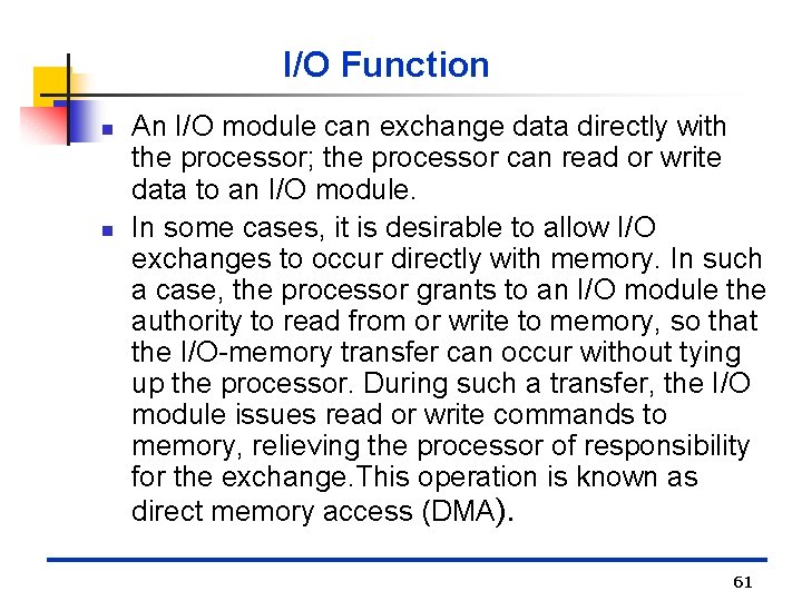 I/O Function n n An I/O module can exchange data directly with the processor;