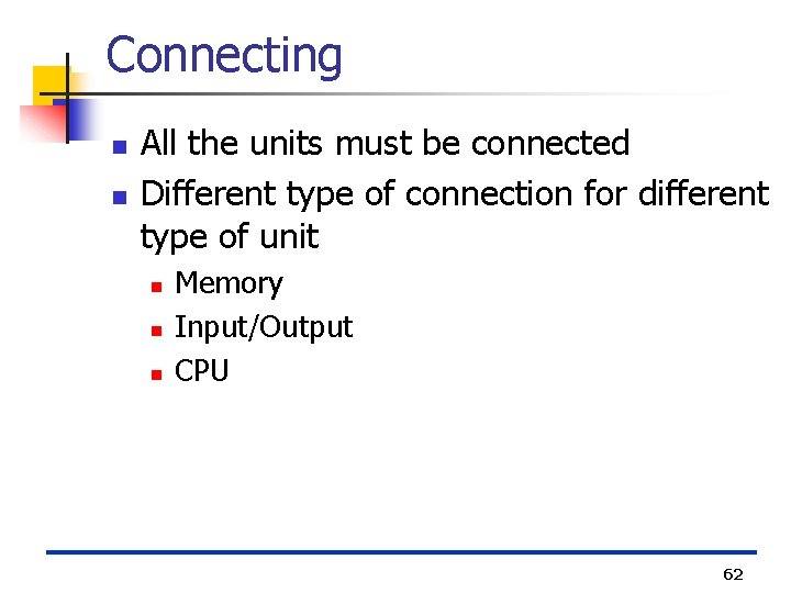 Connecting n n All the units must be connected Different type of connection for