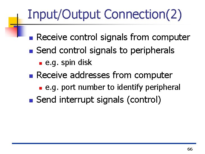 Input/Output Connection(2) n n Receive control signals from computer Send control signals to peripherals