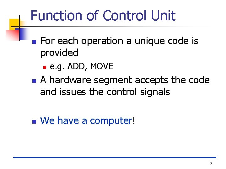 Function of Control Unit n For each operation a unique code is provided n