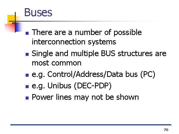 Buses n n n There a number of possible interconnection systems Single and multiple