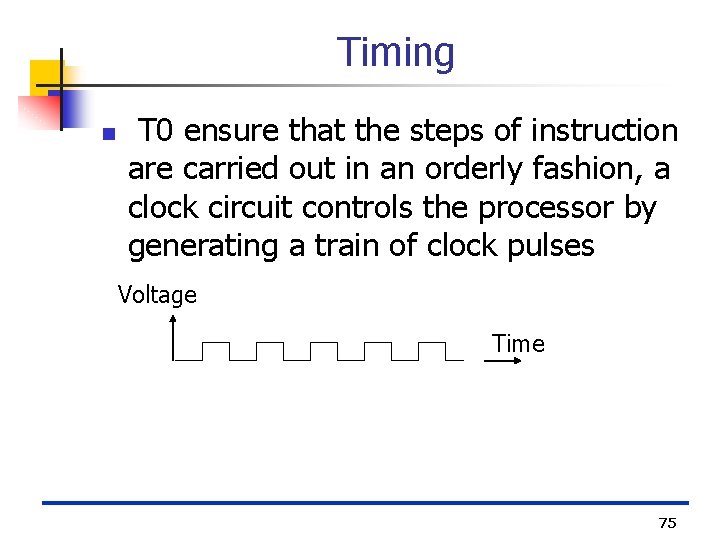 Timing n T 0 ensure that the steps of instruction are carried out in