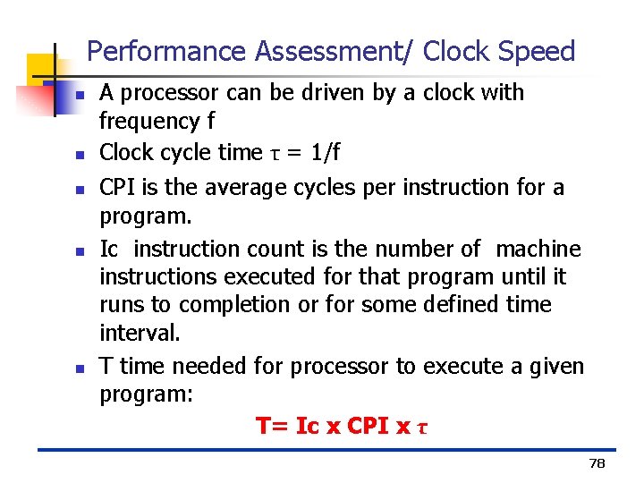 Performance Assessment/ Clock Speed n n n A processor can be driven by a