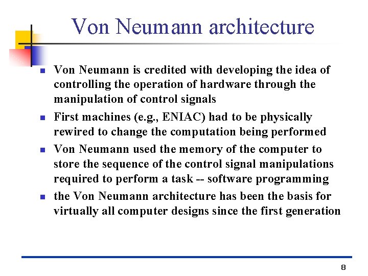 Von Neumann architecture n n Von Neumann is credited with developing the idea of