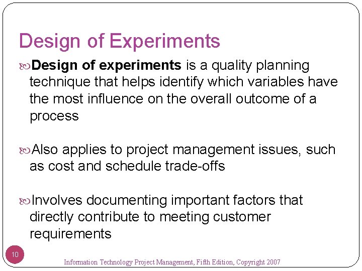 Design of Experiments Design of experiments is a quality planning technique that helps identify