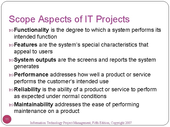 Scope Aspects of IT Projects Functionality is the degree to which a system performs