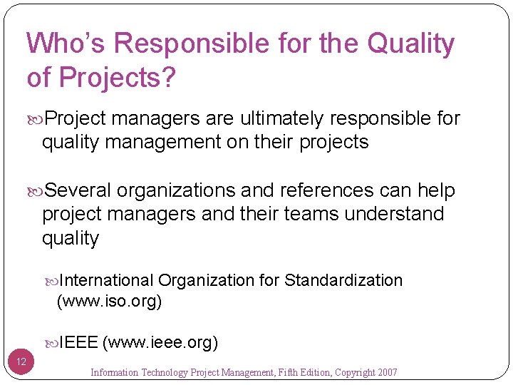 Who’s Responsible for the Quality of Projects? Project managers are ultimately responsible for quality