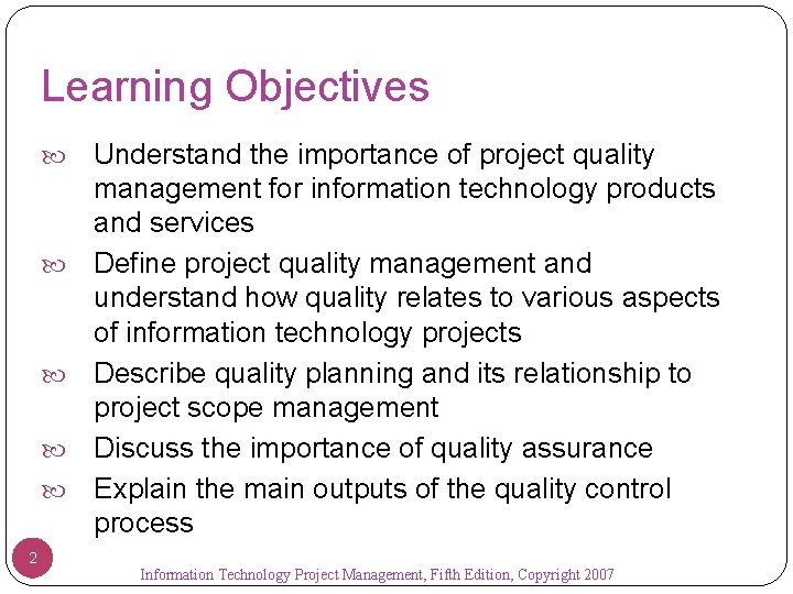 Learning Objectives 2 Understand the importance of project quality management for information technology products