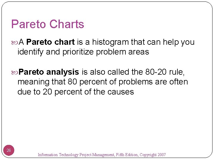 Pareto Charts A Pareto chart is a histogram that can help you identify and