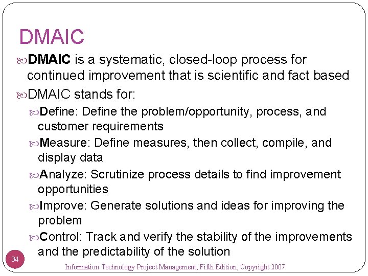 DMAIC is a systematic, closed-loop process for continued improvement that is scientific and fact