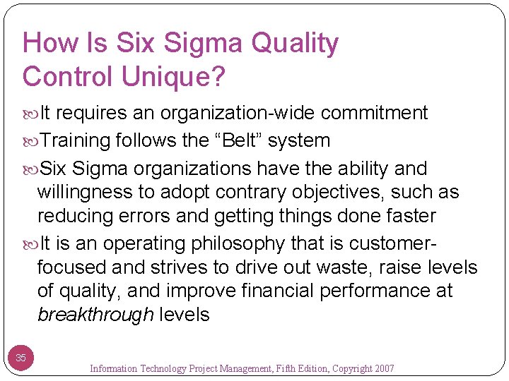 How Is Six Sigma Quality Control Unique? It requires an organization-wide commitment Training follows