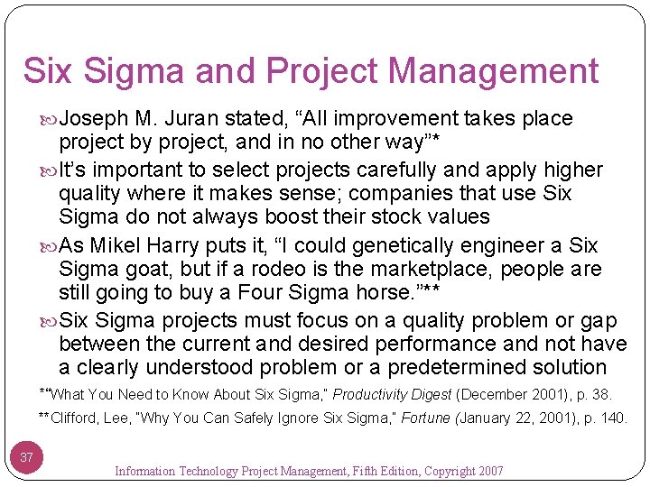 Six Sigma and Project Management Joseph M. Juran stated, “All improvement takes place project
