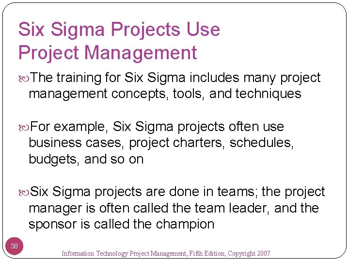 Six Sigma Projects Use Project Management The training for Six Sigma includes many project