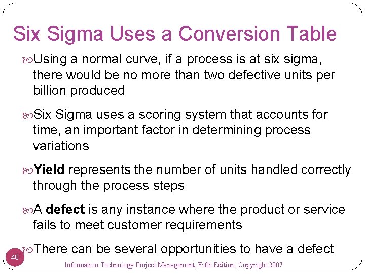 Six Sigma Uses a Conversion Table Using a normal curve, if a process is