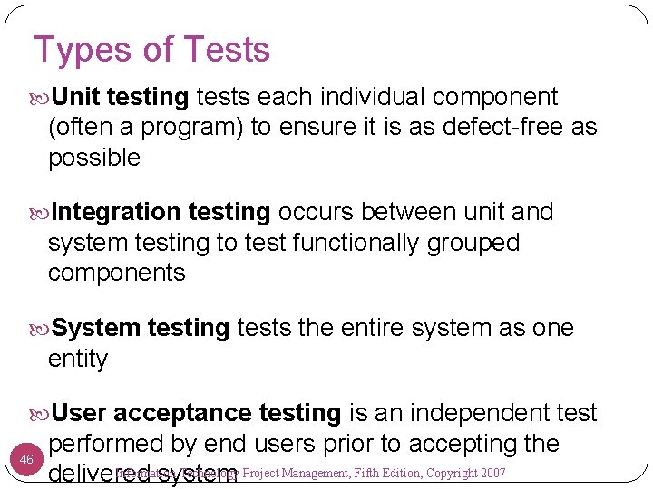 Types of Tests Unit testing tests each individual component (often a program) to ensure