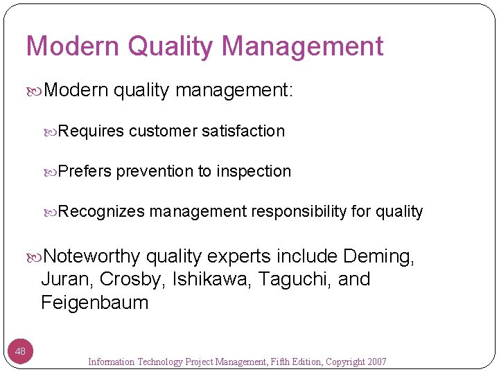 Modern Quality Management Modern quality management: Requires customer satisfaction Prefers prevention to inspection Recognizes