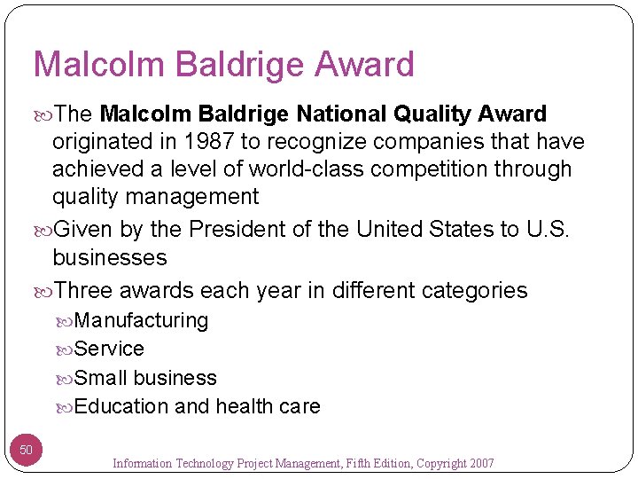 Malcolm Baldrige Award The Malcolm Baldrige National Quality Award originated in 1987 to recognize