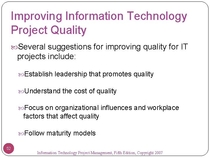 Improving Information Technology Project Quality Several suggestions for improving quality for IT projects include: