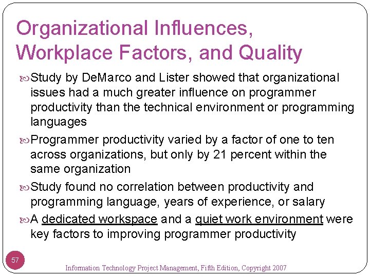 Organizational Influences, Workplace Factors, and Quality Study by De. Marco and Lister showed that