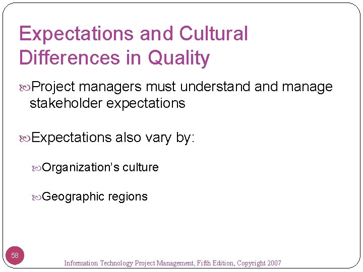 Expectations and Cultural Differences in Quality Project managers must understand manage stakeholder expectations Expectations